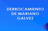 Derrocamiento de Mariano Galvez