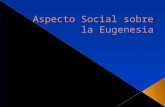 Aspecto Social Sobre La Eugenesia