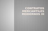 CONTRATOS MERCANTILES MODERNOS III
