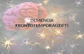 Demencia Fronto - Temporal (DFT)