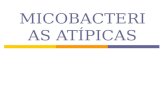 MICOBACTERIAS ATIPICAS