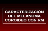 Caracterizacin Del Melanoma Coroideo Con Rm Copy1