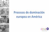 Procesos de dominación europea en América.