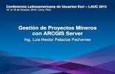 Gestión de proyectos mineros con ArcGIS Server, Luis Palacios Pacherres - Volcan Compañía Minera S.A.A., Perú