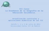 VII Curso. La Enseñanza de la geografía en la Educación Secundaria (AGE): Actualización curricular  y aplicaciones didácticas de las TIC.