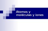 Atomos Moleculas e Iones