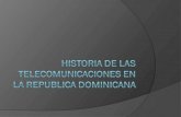 Historia De Las Telecomunicaciones en RD