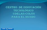 Centro de Innovación Tecnológico Udelas-Colón para el Mundo.