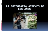 La FotografíA Atreves De Los AñOs