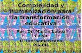 Complejidad Y HumanizacióN Para La TransformacióN Educativa