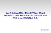 Innova ticLa innovación educativa como elemento de mejora: el uso de las TIC y la Escuela TIC 2.0