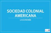 Sociedad Colonial Americana (La Economía).