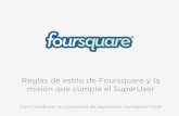 Reglas de estilo de Foursquare y la misión que cumple el SuperUser