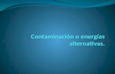 Contaminación y energías alternativas