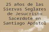 25 años de las Siervas Seglares de Jesucristo Sacerdote en Santiago Apóstol