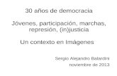 30 años democracia (en imágenes). Jóvenes, participación, marchas, represión, (in)justicia