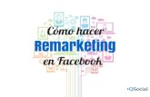 Cómo crear una campaña de Remarketing en Facebook