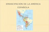 Emancipacion de la América Española