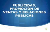 PUBLICIDAD, PROMOCIÓN DE VENTAS Y RELACIONES PÚBLICAS