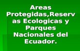 Areas protegidas, reservas ecologicas y parques nacionales del ecuador por Raúl Robalino