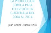 Anteproyecto de tesis La Producción Cómica  para Televisión en Guatemala