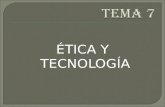 Tema 7 Ética y Tecnología