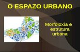 O espazo urbano: morfoloxía e estrutura urbana