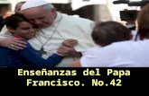 Enseñanzas del papa francisco no 42