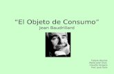 Jean Baudrillard  "El objeto de consumo"