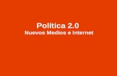 Politica 2.0 - Internet y Nuevos Medios