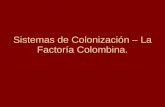 Sistemas de Colonización – La Factoría Colombina