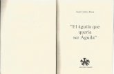 El águila Que Quería Ser Aguila - Juan Carlos Roca Vázquez-