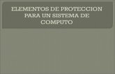Elementos de proteccion para sistema de computo