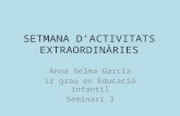 Setmana D’Activitats ExtraordinàRies   Anna Selma