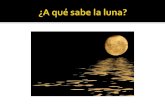¿A qué sabe la luna?