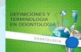 DEFINICIONES Y TERMINOLOGIA EN ODONTOLOGIA
