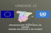 Unidade 10: España, Europa e o Mundo.