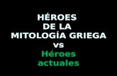 Héroes Mitologia vs Heroes actuales