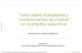 Taller sobre indicadores y condicionantes de calidad en la practica educativa taller1-tucuman-sep2011