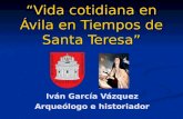 Vida cotidiana en Ávila en tiempos de Santa Teresa - Iván García Vázquez