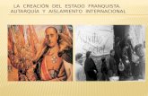 Tema  13. La creación del Estado franquista. Autarquía y aislamiento internacional
