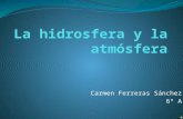 La Hidrosfera y la Atmósfera Carmen Ferreras