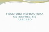 Fractura, re-fractura, Osteomielitis y absceso