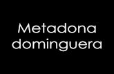 Metadona dominguera 46