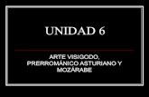 Unidad 6. El arte visigodo, prerrománico austuriano y mozárabe