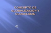 Concepto de globalizacion y globalidad