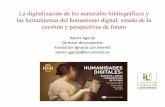 La digitalización de los materiales bibliográficos y las herramientas del humanismo digital: estado de la cuestión y perspectivas de futuro, de Xavier Agenjo.