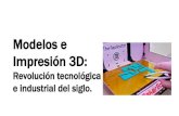 Impresión 3D Revolución Tecnológica e Industrial