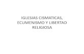 Iglesias cismaticas, ecumenismo y libertad religiosa