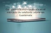 Competencia Monopolística de la Telefonía Móvil en Guatemala